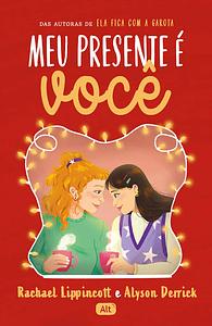 Meu presente é você by Alyson Derrick, Rachael Lippincott