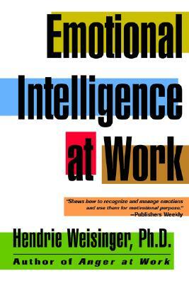 Emotional Intelligence at Work by Hendrie Weisinger