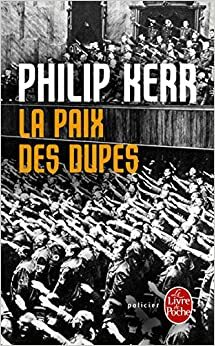 La paix des dupes by Philip Kerr