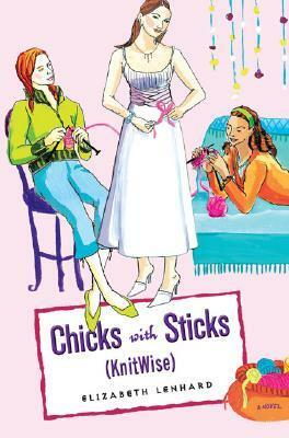 Chicks with Sticks (Knitwise) by Elizabeth Lenhard