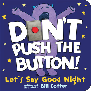 Don't Push the Button! Let's Say Good Night by Bill Cotter