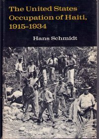 The United States Occupation of Haiti, 1915-1934 by Hans Schmidt