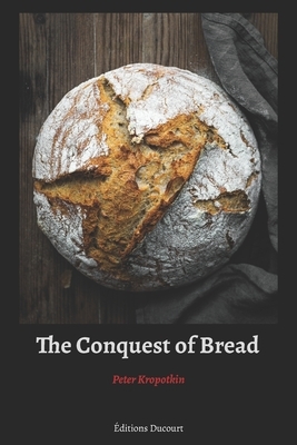 The Conquest of Bread by Peter Kropotkin