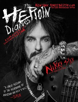 The Heroin Diaries: Ten Year Anniversary Edition: A Year in the Life of a Shattered Rock Star by Nikki Sixx, Ian Gittins