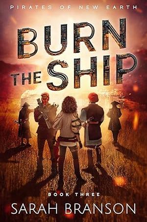 Burn the Ship by Sarah Branson