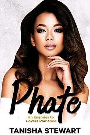 Phate: An Enemies to Lovers Romance by Tanisha Stewart
