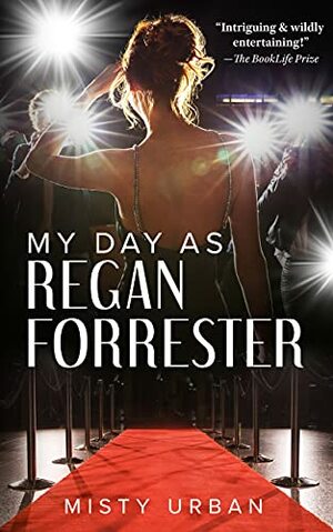 My Day As Regan Forrester by Misty Urban, Misty Urban