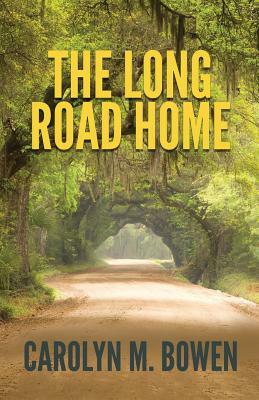 The Long Road Home by Bowen M. Carolyn