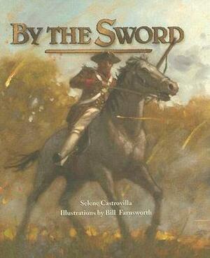 By the Sword by Selene Castrovilla, Bill Farnsworth