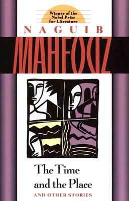 The Time and the Place and Other Stories by Naguib Mahfouz