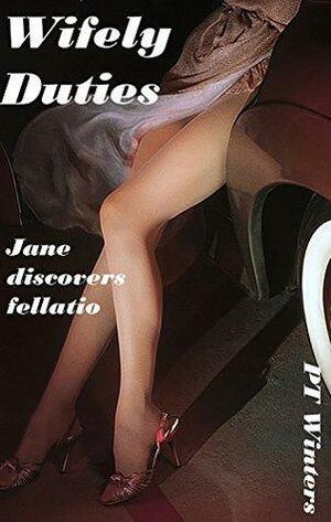 Wifely Duties: Jane Discovers Fellatio by P.T. Winters