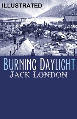 Burning Daylight ILLUSTRATED by Jack London