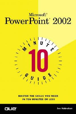 10 Minute Guide to Microsoft PowerPoint 2002 by Joe Habraken