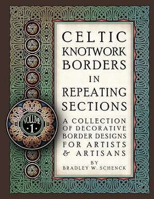 Celtic Knotwork Borders in Repeating Sections: A Collection of Decorative Border Designs for Artists & Artisans by Bradley W. Schenck