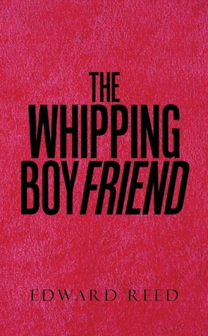 The Whipping Boyfriend by Edward Reed