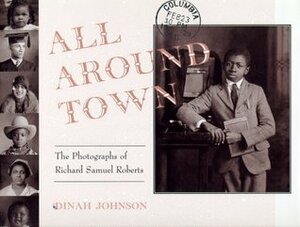 All Around Town: The Photographs of Richard Samuel Roberts by Dinah Johnson, Richard Samuel Roberts