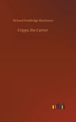 Cripps, the Carrier by Richard Doddridge Blackmore