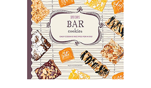 Super Simple Bar Cookies: Easy Cookie Recipes for Kids! by Alex Kuskowski