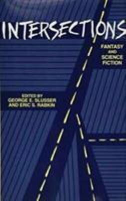 Intersections: Fantasy and Science Fiction by George E. Slusser, Eric S. Rabkin