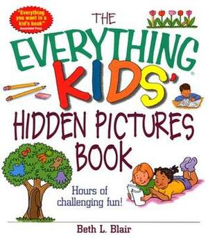 The Everything Kids' Hidden Pictures Book: Hours Of Challenging Fun! by Beth L. Blair