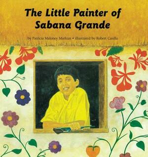 The Little Painter of Sabana Grande by Patricia M. Markun