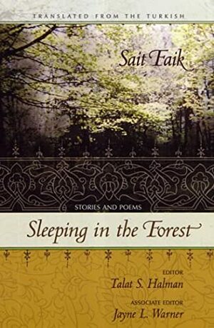 Sleeping in the Forest: Stories and Poems by Talât Sait Halman, Sait Faik Abasıyanık, Jayne L. Warner