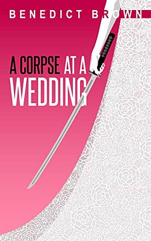 A Corpse at a Wedding by Benedict Brown