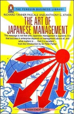 The Art of Japanese Management by Anthony G. Athos, Richard Tanner Pascale
