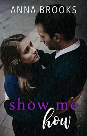 Show Me How by Anna Brooks