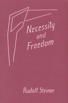 Necessity and Freedom: (cw 166) by Rudolf Steiner