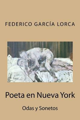 Poeta en Nueva York: Odas y Sonetos by Federico García Lorca