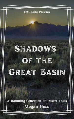 Shadows of the Great Basin by Megan Russ