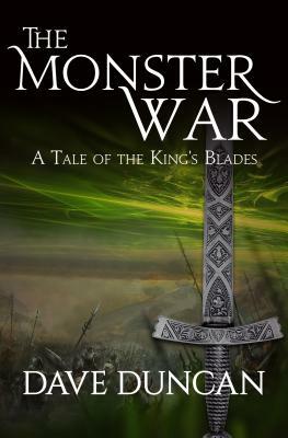 The Monster War: A Tale of the Kings' Blades by Dave Duncan