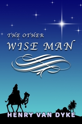 The Other Wise Man by Henry Van Dyke