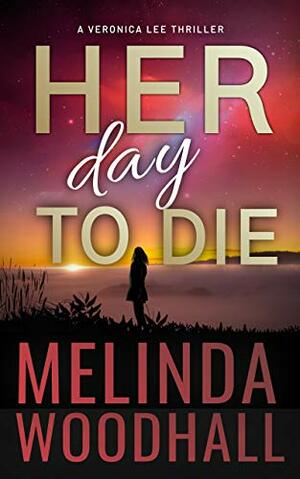 Her Day to Die by Melinda Woodhall