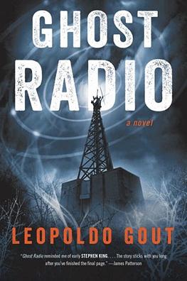 Ghost Radio: A Novel by Leopoldo Gout, Leopoldo Gout