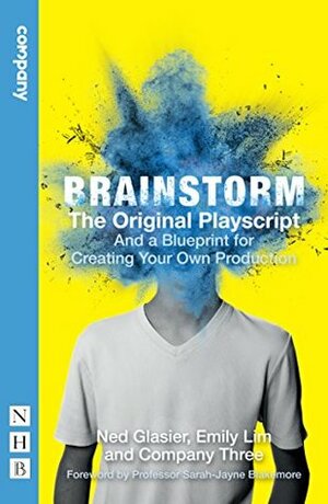 Brainstorm: The Original Playscript: And a Blueprint for Creating Your Own Production by Ned Glasier, Emily Lim