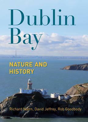 Dublin Bay: Nature and History by David Jeffrey, Richard Nairn, Rob Goodbody