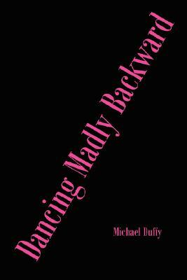 Dancing Madly Backward by Michael Duffy