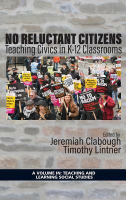 No Reluctant Citizens: Teaching Civics in K-12 Classrooms (hc) by 