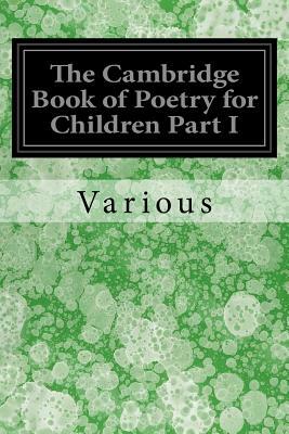 The Cambridge Book of Poetry for Children Part I by Various