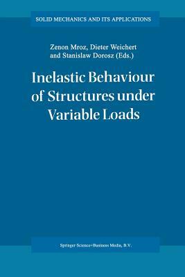 Inelastic Behaviour of Structures Under Variable Loads by 