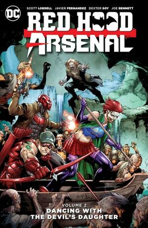 Red Hood/Arsenal, Vol. 2: Dancing with the Devil's Daughter by Scott Lobdell