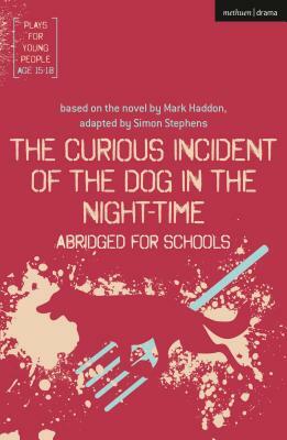The Curious Incident of the Dog in the Night-Time: Abridged for Schools by Simon Stephens