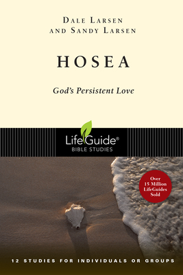 Hosea: God's Persistent Love by Dale Larsen, Sandy Larsen
