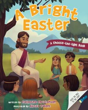 A Bright Easter by Catherine Christensen