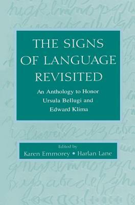 The Signs of Language Revisited: An Anthology to Honor Ursula Bellugi and Edward Klima by 