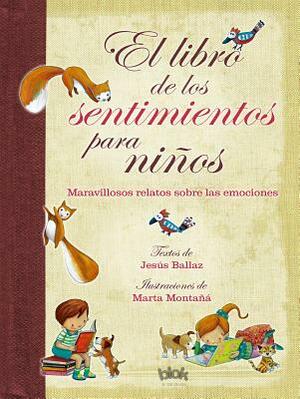 El Libro de Los Sentimientos Para Niños / The Book of Feelings for Children by Jesus Ballaz