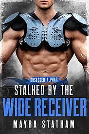 Stalked by the Wide Receiver  by Mayra Statham