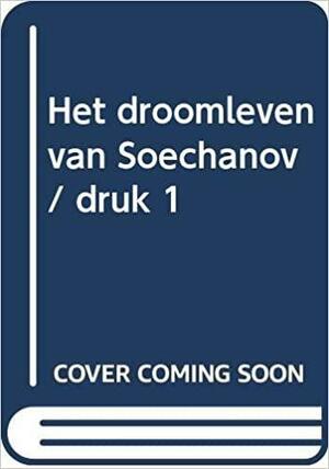 Het droomleven van Soechanov by Olga Grushin